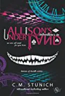 Allison's Adventures in Underland by C.M. Stunich