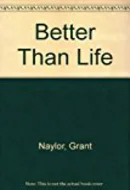 Better than Life by Grant Naylor