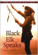 Black Elk Speaks: Being the Life Story of a Holy Man of the Oglala Sioux by Black Elk