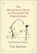 The Melancholy Death of Oyster Boy and Other Stories by Tim Burton