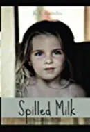 Spilled Milk by K.L. Randis