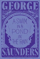 A Swim in a Pond in the Rain: In Which Four Russians Give a Master Class on Writing, Reading, and Life by George Saunders