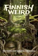 Finnish Weird by Emmi Itaranta, Tiina Raevaara, Toni Jerrman, Jenny Kangasvuo
