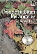 Donde habitan los angeles by Claudia Celis