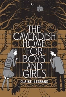 The Cavendish Home for Boys and Girls by Claire Legrand
