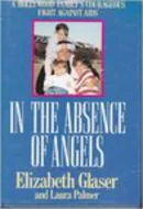 In the Absence of Angels by Elizabeth Glaser, Laura Palmer