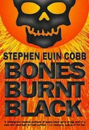 Bones Burnt Black by Stephen Euin Cobb