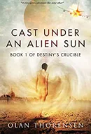 Cast Under an Alien Sun by Olan Thorensen