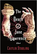 The Death of Jane Lawrence by Caitlin Starling