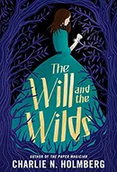 The Will and the Wilds by Charlie N. Holmberg