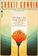 Living in the Light: A Guide to Personal and Planetary Transformation by Shakti Gawain
