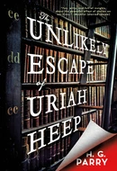 The Unlikely Escape of Uriah Heep by H.G. Parry