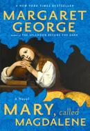 Mary, Called Magdalene by Margaret George