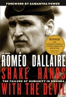Shake Hands with the Devil: The Failure of Humanity in Rwanda by Romeo Dallaire
