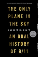 The Only Plane in the Sky: An Oral History of 9/11 by Garrett M. Graff