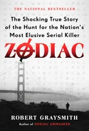 Zodiac: The Shocking True Story of America's Most Elusive Serial Killer by Robert Graysmith