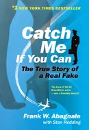 Catch Me If You Can: The True Story of a Real Fake by Frank W. Abagnale