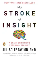 My Stroke of Insight: A Brain Scientist's Personal Journey by Jill Bolte Taylor