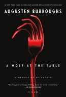 A Wolf at the Table by Augusten Burroughs