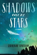 Shadows Cast by Stars by Catherine Knutsson