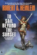 To Sail Beyond the Sunset by Robert A. Heinlein