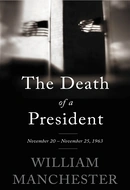 The Death of a President: November 1963 by William Manchester