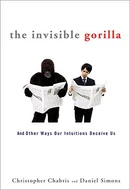 The Invisible Gorilla: And Other Ways Our Intuitions Deceive Us by Christopher Chabris