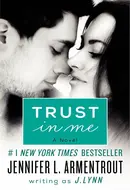 Trust in Me by J. Lynn,  Jennifer L. Armentrout