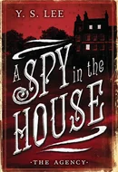 A Spy in the House by Y.S. Lee