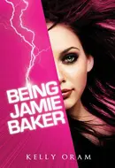 Being Jamie Baker by Kelly Oram