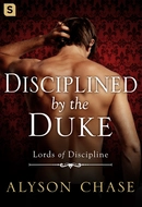 Disciplined by the Duke by Alyson Chase