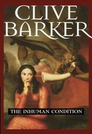 The Inhuman Condition by Clive Barker