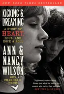 Kicking & Dreaming: A Story of Heart, Soul, and Rock and Roll by Ann Wilson