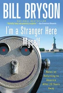 I'm a Stranger Here Myself: Notes on Returning to America After Twenty Years Away by Bill Bryson