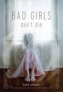 Bad Girls Don't Die by Katie Alender