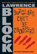 Burglars Can't Be Choosers by Lawrence Block