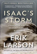 Isaac's Storm: A Man, a Time, and the Deadliest Hurricane in History by Erik Larson