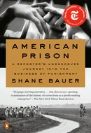 American Prison: A Reporter's Undercover Journey into the Business of Punishment by Shane Bauer