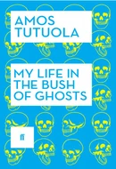 My Life in the Bush of Ghosts by Amos Tutuola