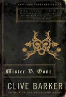 Mister B. Gone by Clive Barker