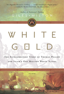 White Gold: The Extraordinary Story of Thomas Pellow and North Africa's One Million European Slaves by Giles Milton