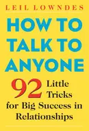 How to Talk to Anyone: 92 Little Tricks for Big Success in Relationships by Leil Lowndes