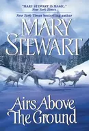 Airs Above the Ground by Mary Stewart
