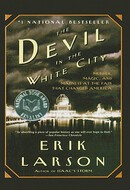 The Devil in the White City: Murder, Magic, and Madness at the Fair That Changed America by Erik Larson