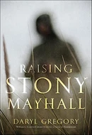 Raising Stony Mayhall by Daryl Gregory