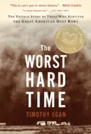 The Worst Hard Time: The Untold Story of Those Who Survived the Great American Dust Bowl by Timothy Egan
