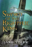 Sword of the Rightful King by Jane Yolen