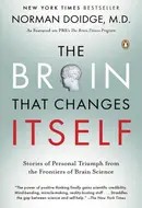 The Brain that Changes Itself: Stories of Personal Triumph from the Frontiers of Brain Science by Norman Doidge