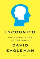 Incognito: The Secret Lives of the Brain by David Eagleman