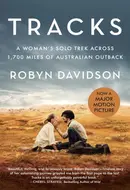 Tracks: A Woman's Solo Trek Across 1700 Miles of Australian Outback by Robyn Davidson